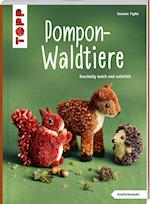 Pompon-Waldtiere (kreativ.kompakt). Kuschelig weich und natürlich