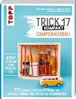Trick 17 kompakt - Camperausbau. Von den Camping-Experten von "Made to Camp"