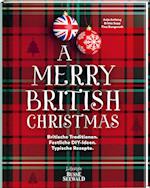 A Merry British Christmas. Britische Traditionen. Festliche DIY-Ideen. Typische Rezepte