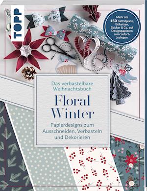 Das verbastelbare Weihnachtsbuch: Floral Winter. Papierdesigns zum Ausschneiden, Verbasteln und Dekorieren.