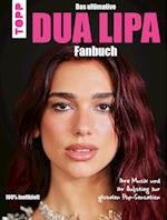 Dua Lipa: Das ultimative Fanbuch