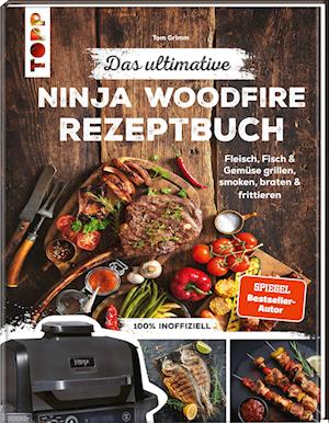 Das ultimative Ninja Woodfire Rezeptbuch