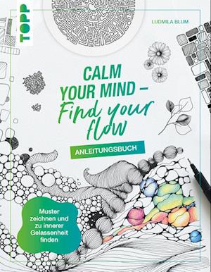 Calm Your Mind - Find Your Flow - Grundlagenbuch