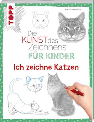 Die Kunst des Zeichnens für Kinder - Ich zeichne Katzen