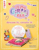 In my Girly Era - dream it, create it. Mein Kreativbuch