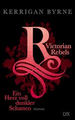 Victorian Rebels - Ein Herz voll dunkler Schatten