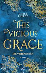 This Vicious Grace - Die Verbannten