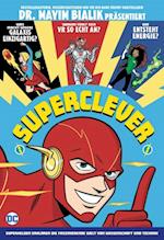Superclever: Superhelden erklären die faszinierende Welt von Wissenschaft und Technik!