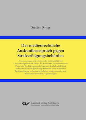 Der medienrechtliche Auskunftsanspruch gegen Strafverfolgungsbehörden