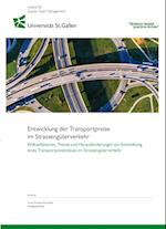 Entwicklung der Transportpreise im Strassengüterverkehr. Einflussfaktoren, Trends und Herausforderungen zur Entwicklung eines Transportpreisindexes im Strassengüterverkehr