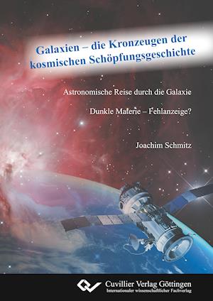 Galaxien - die Kronzeugen der kosmischen Schöpfungsgeschichte. Astronomische Reise durch die Galaxie. Dunkle Materie - Fehlanzeige?