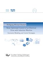 Noise Optimized Control of an Electrical Drive with Induction Machine. Harmonics Modeling and Control Strategies