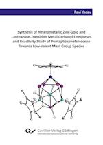 Synthesis of Heterometallic Zinc-Gold and Lanthanide-Transition Metal Carbonyl Complexes and Reactivity Study of Pentaphosphaferrocene Towards Low-Valent Main Group Species