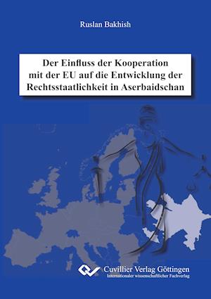 Der Einfluss der Kooperation mit der EU auf die Entwicklung der Rechtsstaatlichkeit in Aserbaidschan