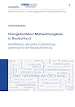 Preisgebundener Mietwohnungsbau in Deutschland. Identifikation relevanter Entwicklungspotentiale für die Neubauförderung