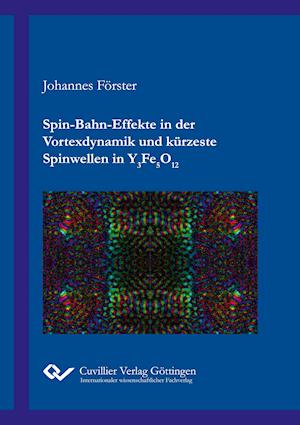 Spin-Bahn-Effekte in der Vortexdynamik und kürzeste Spinwellen in Y3Fe5O12