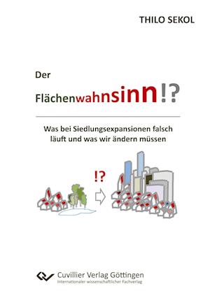 Der Flächenwahnsinn?! Was bei Siedlungsexpansionen falsch läuft und was wir ändern müssen