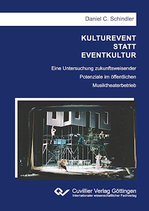 KULTUREVENT STATT EVENTKULTUR. Eine Untersuchung zukunftsweisender Potenziale im öffentlichen Musiktheaterbetrieb