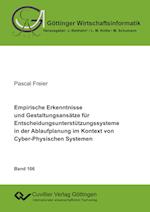 Empirische Erkenntnisse und Gestaltungsansätze für Entscheidungsunterstützungssysteme in der Ablaufplanung im Kontext von Cyber-Physischen Systemen