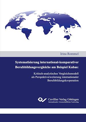 Systematisierung international-komparativer Berufsbildungsvergleiche am Beispiel Kubas: Kritisch-analytisches Vergleichsmodell als Perspektiverweiterung internationaler Berufsbildungskooperation