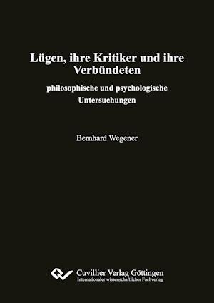 Lügen, ihre Kritiker und ihre Verbündeten. philosophische und psychologische Untersuchungen