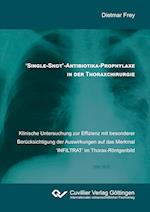 'Single-Shot'-Antibiotika-Prophylaxe in der Thoraxchirurgie. Klinische Untersuchung zur Effizienz mit besonderer Berücksichtigung der Auswikrungen auf das Merkmal 'INFILTRAT' im Throax-Röntgenbild