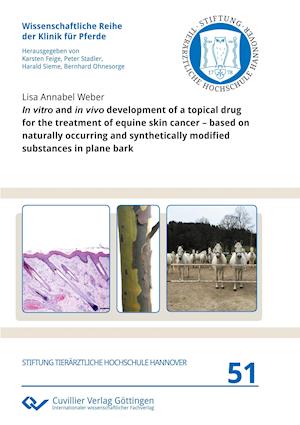 In vitro and in vivo development of a topical drug for the treatment of equine skin cancer - based on naturally occurring and synthetically modified substances in plane bark