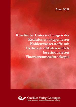 Kinetische Untersuchungen der Reaktionen oxygenierter Kohlenwasserstoffe mit Hydroxylradikalen mittels laserinduzierter Fluoreszenzspektroskopie