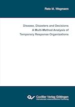 Disease, Disasters and Decisions A Multi-Method Analysis of Temporary Response Organizations
