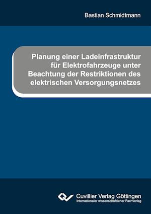 Planung einer Ladeinfrastruktur für Elektrofahrzeuge unter Beachtung der Restriktionen des elektrischen Versorgungsnetzes