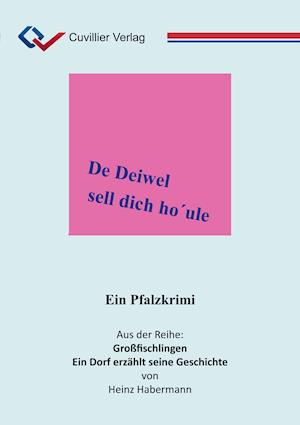 De Deiwel sell dich ho´ule. Ein Pfalzkrimi