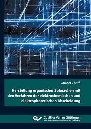 Herstellung organischer Solarzellen mit den Verfahren der elektrochemischen und elektrophoretischen Abscheidung