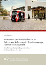 Autonomer und flexibler ÖPNV als Beitrag zur Sicherung der Daseinsvorsorge in ländlichen Räumen? ¿ Eine Untersuchung im Regionalverband Großraum Braunschweig