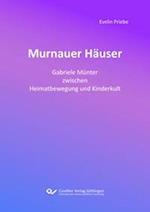 Murnauer Häuser. Gabriele Münter zwischen Heimatbewegung und Kinderkult