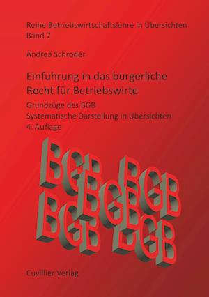 Einführung in das bürgerliche Recht für Betriebswirte. Grundzüge des BGB - Systematische Darstellung in Übersichten