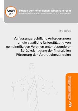 Verfassungsrechtliche Anforderungen an die staatliche Unterstützung von gemeinnützigen Vereinen unter besonderer Berücksichtigung der finanziellen Förderung der Verbraucherzentralen