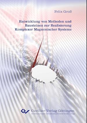 Entwicklung von Methoden und Bausteinen zur Realisierung Komplexer Magnonischer Systeme