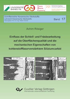 Einfluss der Schleif- und Fräsbearbeitung auf die Oberflächenqualität und die mechanischen Eigenschaften von kohlenstofffaserverstärktem Siliziumcarbid