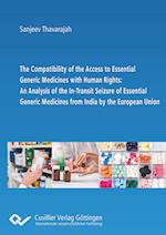 The Compatibility of the Access to Essential Generic Medicines with Human Rights: An Analysis of the In-Transit Seizure of Essential Generic Medicines from India by the European Union