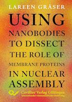 Using nanobodies to dissect the role of membrane proteins in nuclear assembly