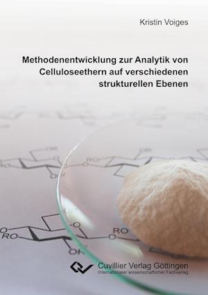 Methodenentwicklung zur Analytik von Celluloseethern auf verschiedenen strukturellen Ebenen