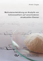 Methodenentwicklung zur Analytik von Celluloseethern auf verschiedenen strukturellen Ebenen