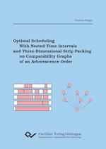 Optimal Scheduling with Nested Time Intervals and Three-Dimensional Strip Packing on Compara-bility Graphs of an Arborescence Order