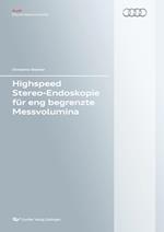Highspeed Stereo-Endoskopie für eng begrenzte Messvolumina
