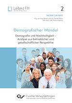 Demografischer Wandel. Demografie und Nachhaltigkeit - Analyse aus betrieblicher und gesellschaftlicher Perspektive