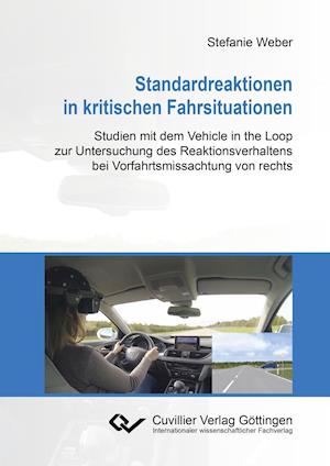 Standardreaktionen in kritischen Fahrsituationen. Studien mit dem Vehicle in the Loop zur Untersuchung des Reaktionsverhaltens bei Vorfahrtsmissachtung von rechts