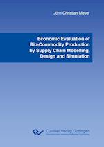 Economic Evaluation of Bio-Commodity Production by Supply Chain Modelling, Design and Simulation
