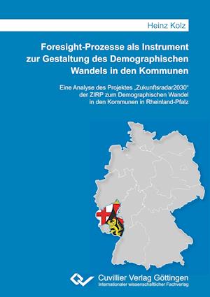 Foresight-Prozesse als Instrument zur Gestaltung des Demographischen Wandels in den Kommunen