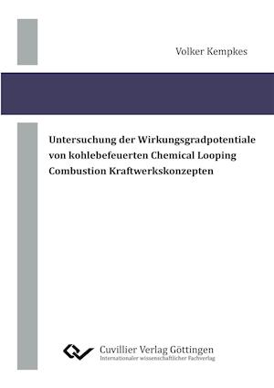 Untersuchung der Wirkungsgradpotentiale von kohlebefeuerten Chemical Looping Combustion Kraftwerkskonzepten