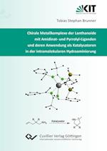 Chirale Metallkomplexe der Lanthanoide mit Amidinat- und Pyrrolyl-Liganden und deren Anwendung als Katalysatoren in der intramolekularen Hydroaminierung
